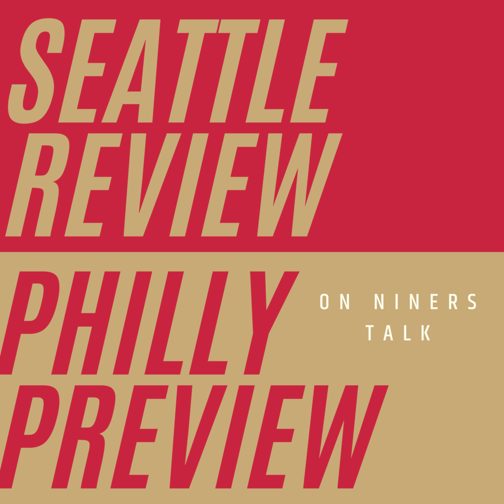 Seattle Review and Philly Review Niners Talk